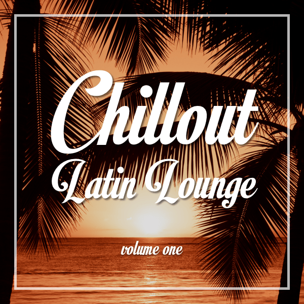 Coverbild Chillout Latin Lounge Vol.1